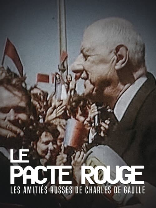 Le Pacte rouge. Les amitiés russes de Charles de Gaulle (2018) poster