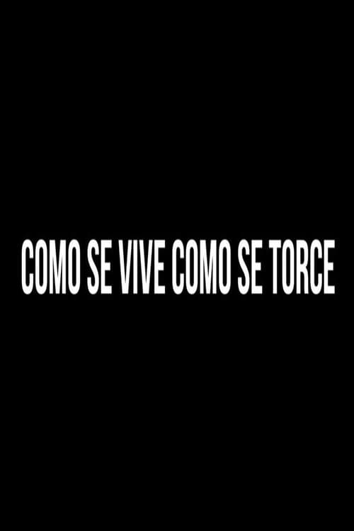 Como se Vive, Como se Torce (2014) poster
