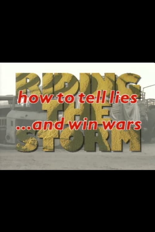 Riding the Storm: How to Tell Lies and Win Wars (1996) poster
