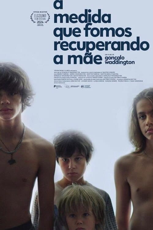 À Medida que Fomos Recuperando a Mãe (2024) poster