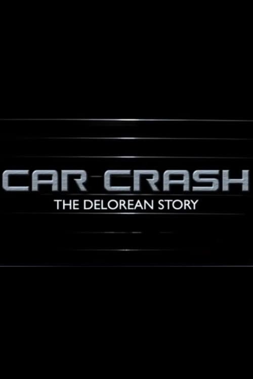 Car Crash: The Delorean Story (2004) poster