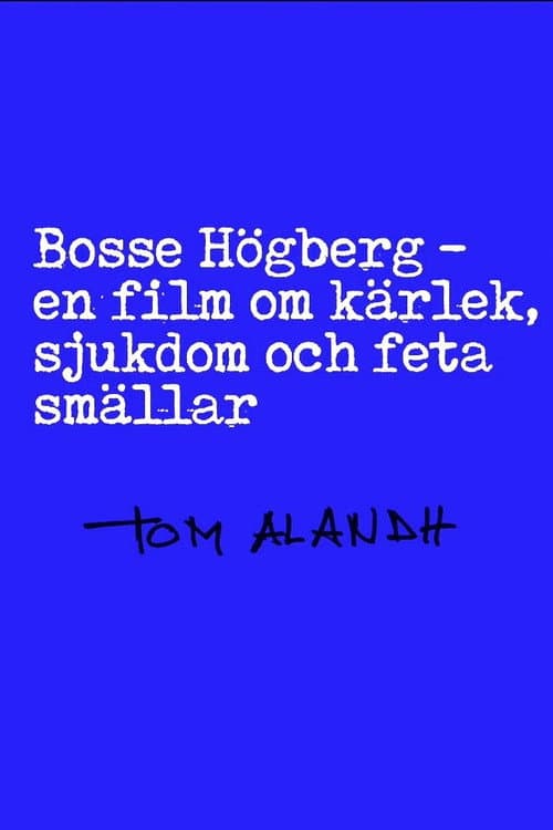 Bosse Högberg - en film om kärlek, sjukdom och feta smällar (2000) poster