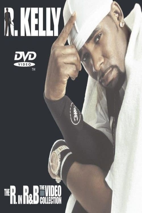 R. Kelly: The R. in R&B - The Video Collection (2003) poster