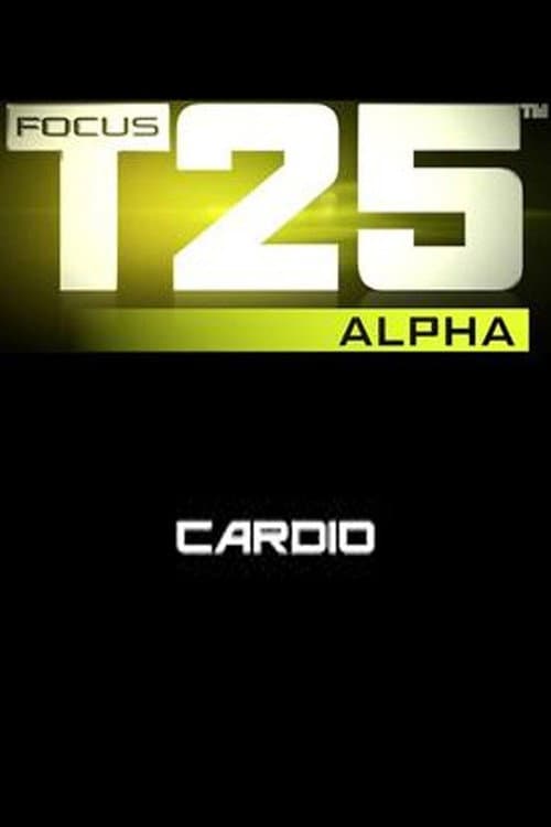 Focus T25: Alpha - Cardio (2013) poster