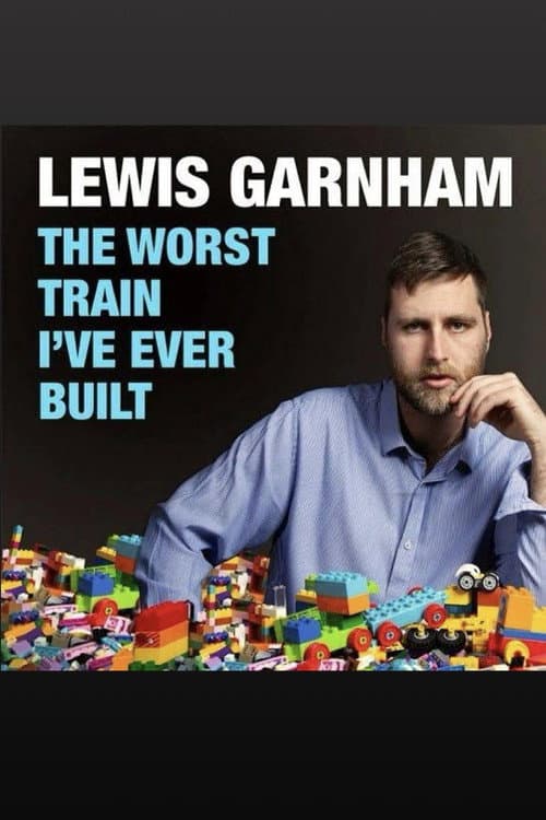 Lewis Garnham: The Worst Train I've Ever Built (2022) poster