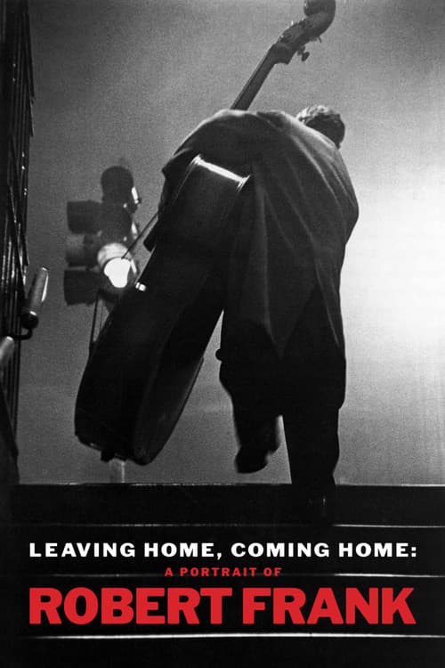 Leaving Home, Coming Home: A Portrait of Robert Frank (2004) poster