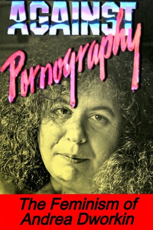 Against Pornography: Andrea Dworkin (1991) poster