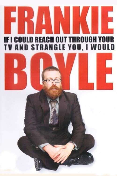 Frankie Boyle: If I Could Reach Out Through Your TV and Strangle You, I Would (2010) poster