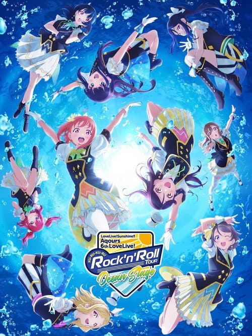Love Live! Sunshine!! Aqours 6th LoveLive! ~KU-RU-KU-RU Rock 'n' Roll TOUR~ <OCEAN STAGE> (2022) poster