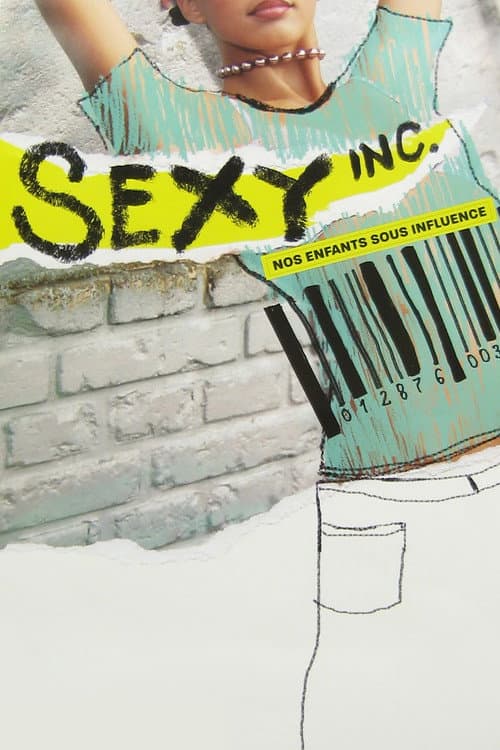 Sexy inc. Nos enfants sous influence (2007) poster