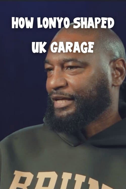 How Lonyo Shaped UK Garage (2026) poster