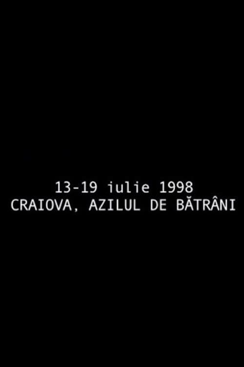 13 - 19 iulie 1998 - azilul de bătrâni din Craiova (1998) poster