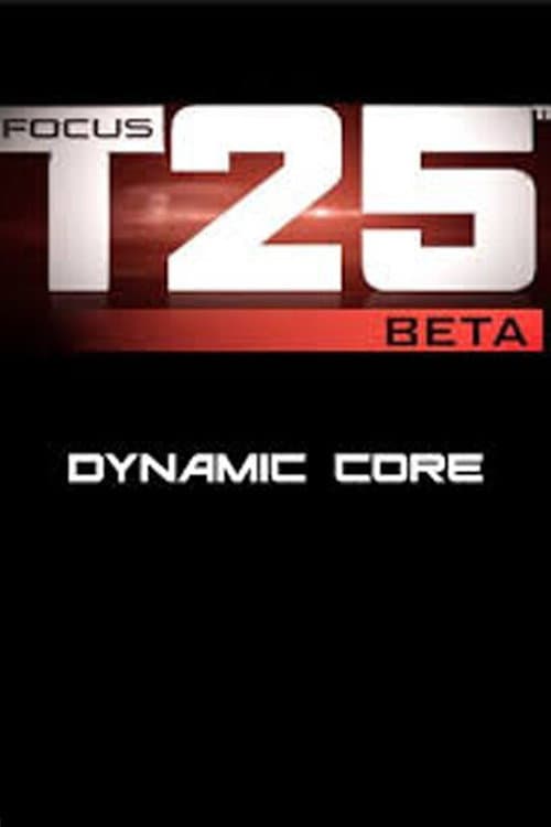 Focus T25: Beta - Dynamic Core (2013) poster