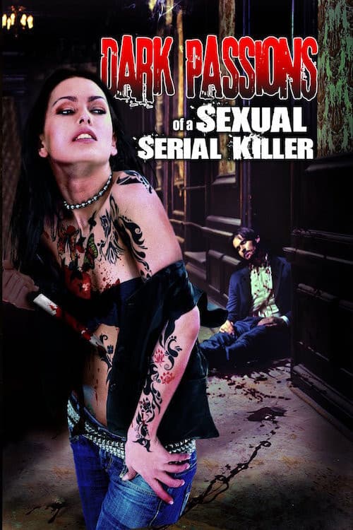 Dark Passions of a Sexual Serial Killer (2013) poster