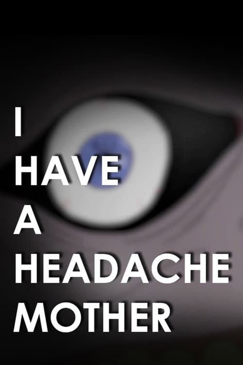 I Have A Headache Mother (2025) poster