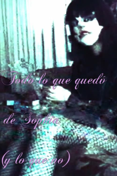 Todo lo que quedó de Sophia (y lo que no) (2026) poster