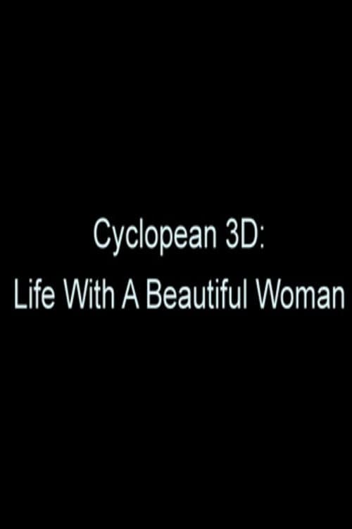 Cyclopean 3D: Life with a Beautiful Woman (2011) poster