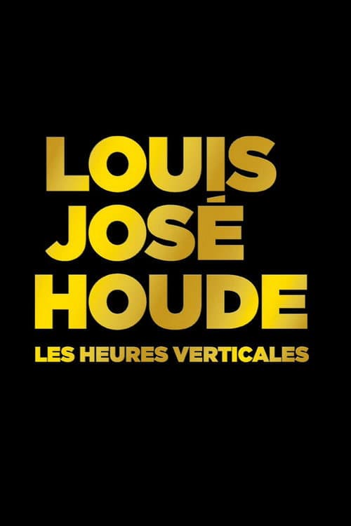 Louis-José Houde : Les heures verticales (2015) poster