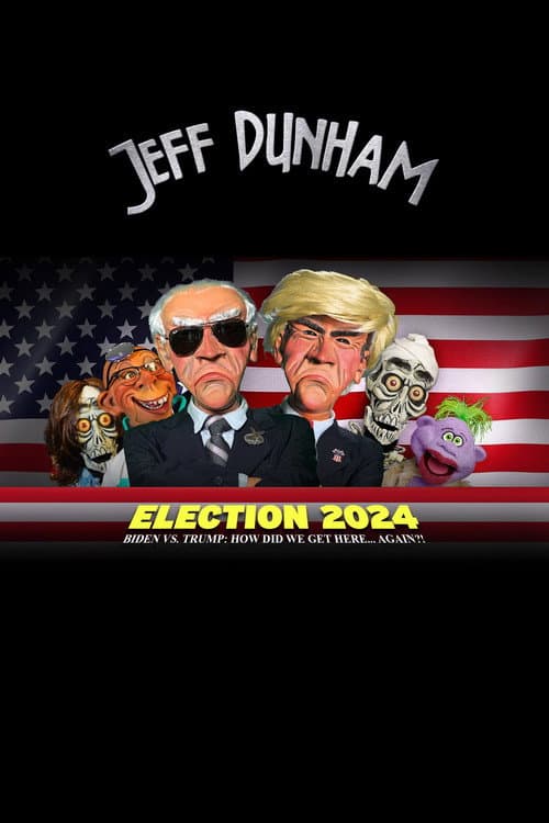 Jeff Dunham - Election 2024 - Biden vs. Trump How Did We Get Here... Again (2024) poster