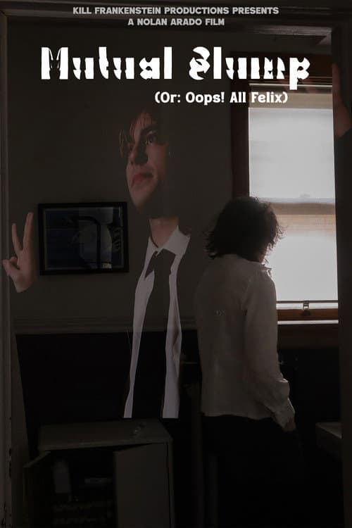 Mutual Slump (Or: Oops! All Felix) (2025) poster