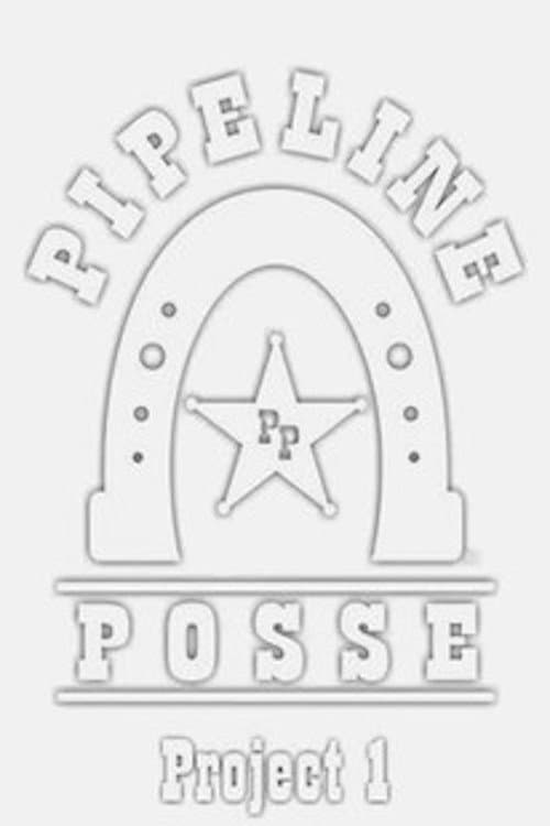 Pipeline Posse: Project 1 (2007) poster