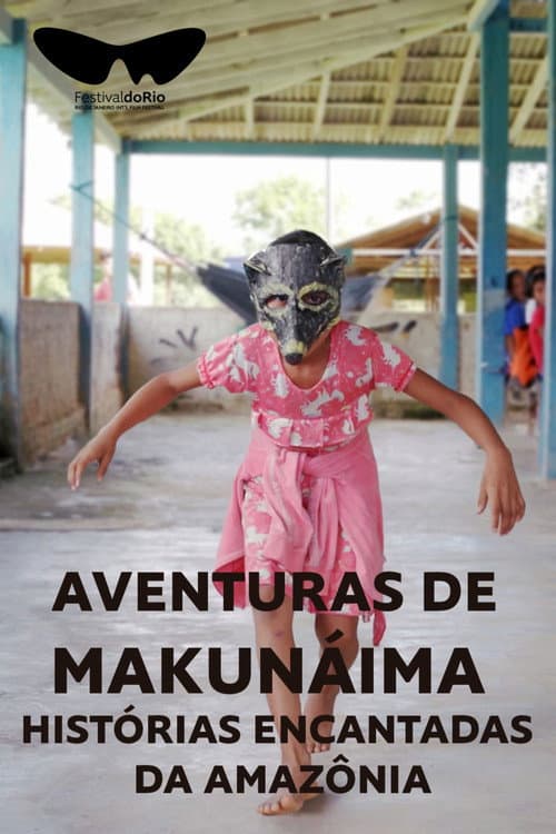 Aventuras de Makunáima - Histórias Encantadas da Amazônia (2025) poster