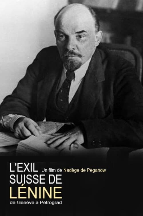 L'exil suisse de Lénine : de Genève à Pétrograd (2017) poster