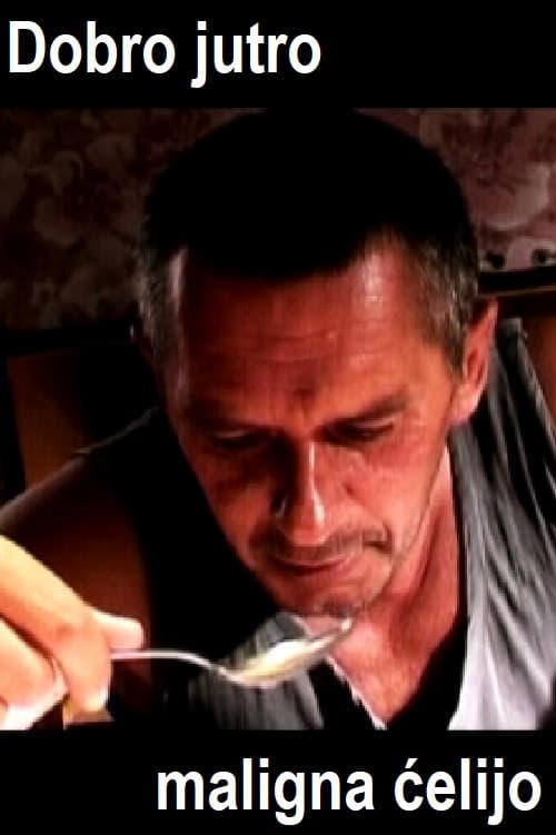 Dobro jutro maligna ćelijo (2004) poster