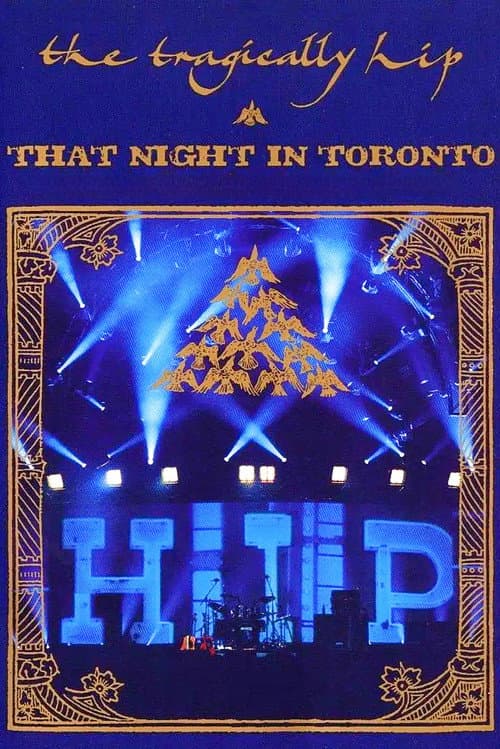 The Tragically Hip - That Night in Toronto (2005) poster