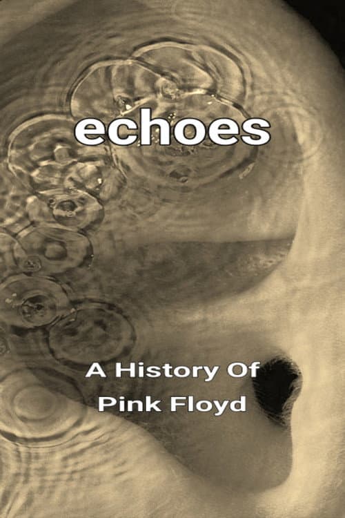 Echoes - A History Of Pink Floyd (2024) poster
