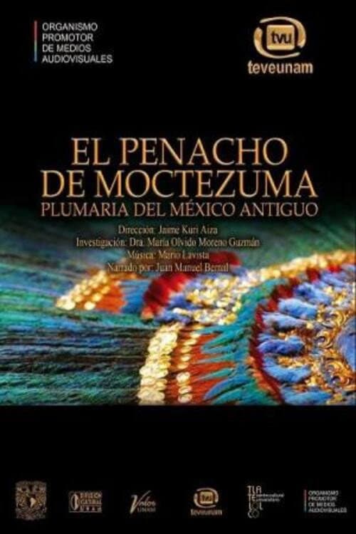El penacho de Moctezuma: plumaria del México antiguo. (2014) poster