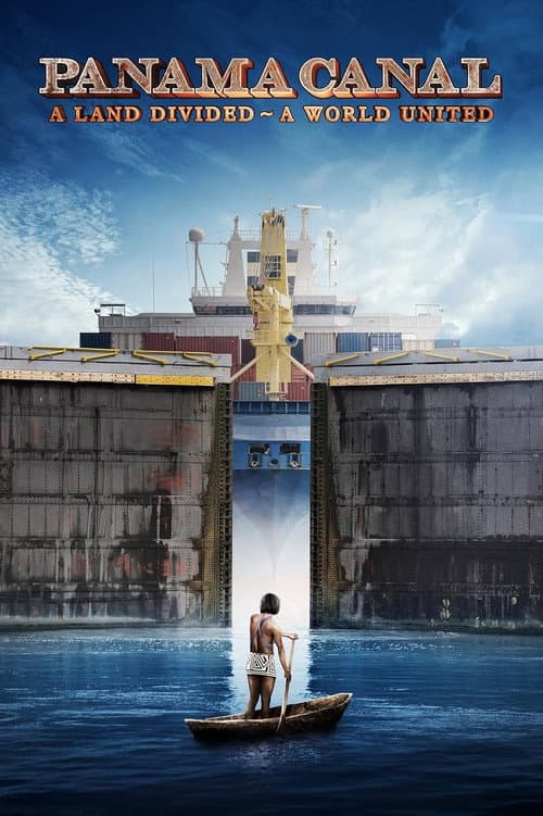 Panama Canal: A Land Divided ~ A World United (2019) poster