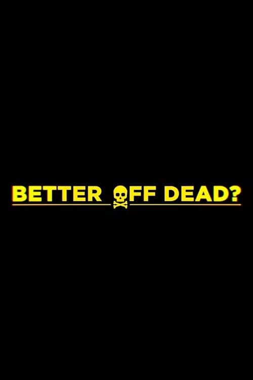 Better Off Dead? (2024) poster