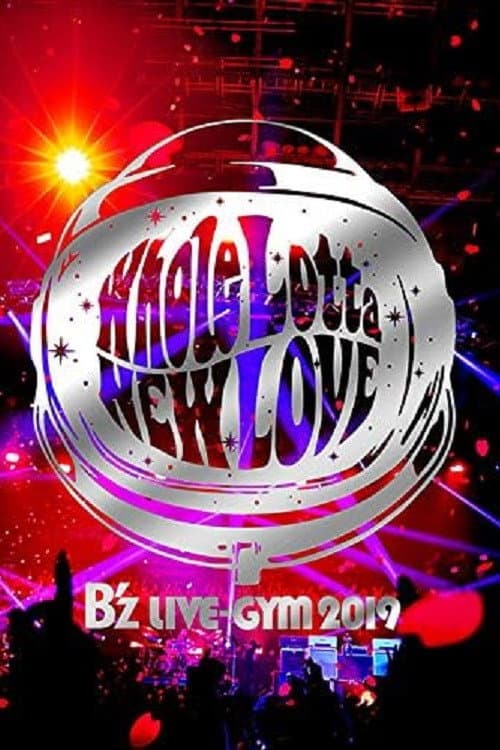 B'z LIVE-GYM 2019 -Whole Lotta NEW LOVE- (2019) poster