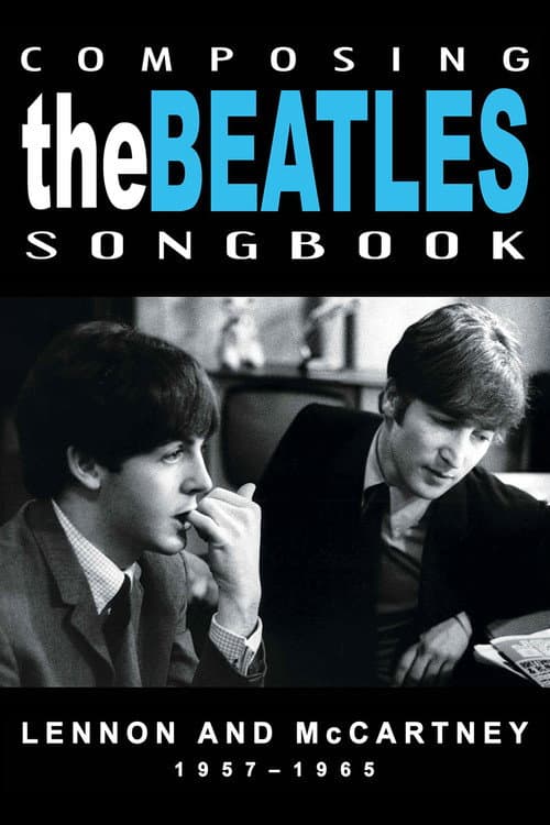 Composing the Beatles Songbook: Lennon and McCartney 1957 - 1965 (2008) poster