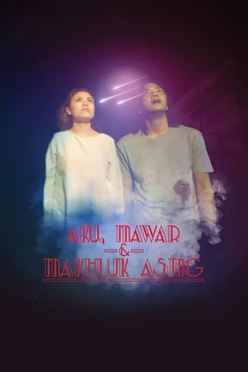 Aku, Mawar & Makhluk Asing (2017) poster
