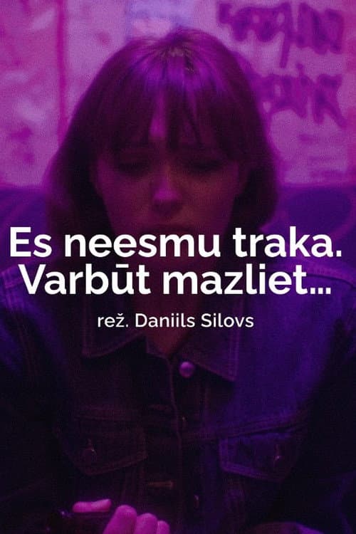 Es neesmu traka. Varbūt mazliet... (2026) poster