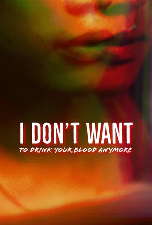 I Don't Want to Drink Your Blood Anymore (2026) poster