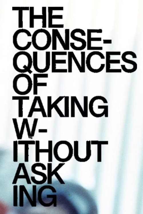 The Consequences of Taking Without Asking (2022) poster