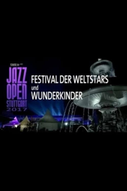 Jazzopen Stuttgart 2017 - Festival der Weltstars und Wunderkinder (2017) poster