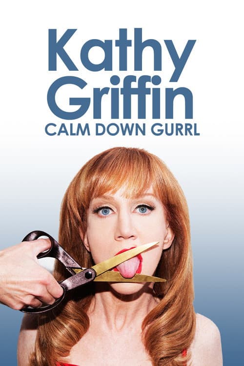 Kathy Griffin: Calm Down Gurrl (2013) poster