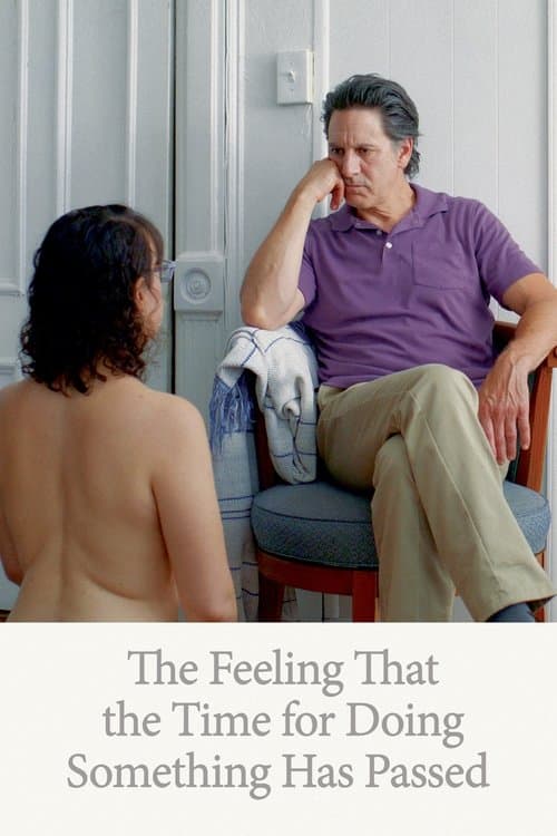 The Feeling That the Time for Doing Something Has Passed (2024) poster