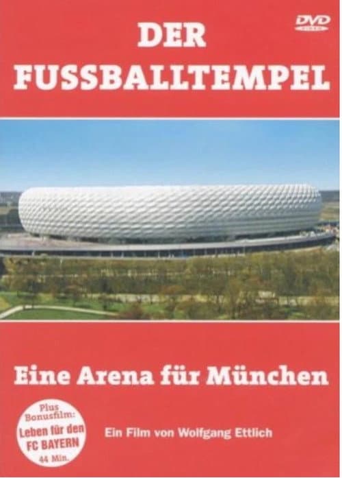 Der Fussballtempel - Eine Arena Für München (2004) poster
