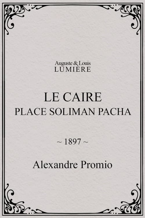 Le Caire, Place Soliman Pacha (1897) poster
