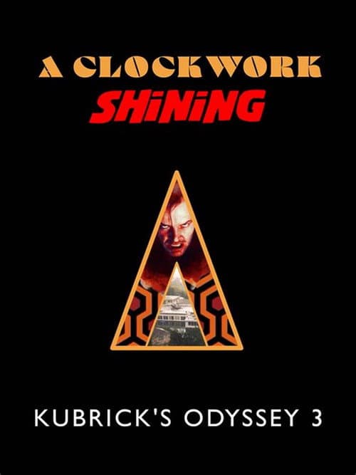 A Clockwork Shining: Kubrick's Odyssey 3 (2024) poster
