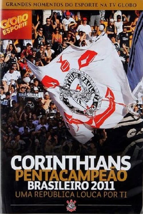 Corinthians Pentacampeão Brasileiro 2011 – Uma República Louca por Ti (2012) poster