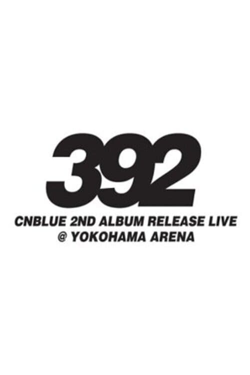 CNBLUE 2nd Album Release Live ~392~ (2011) poster