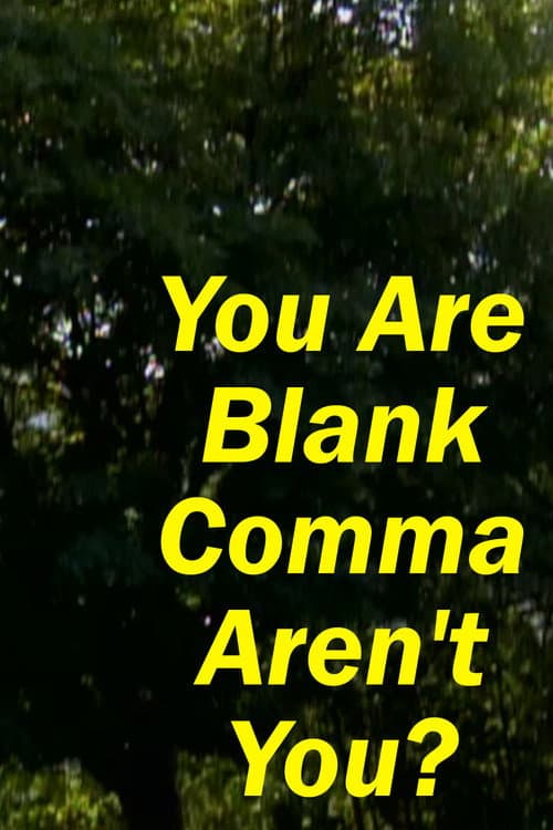 You Are Blank Comma Aren't You? (2026) poster