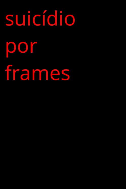 Suicídio Por Frames (2024) poster