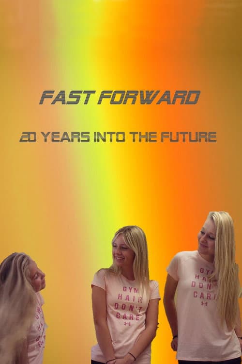 Fast Forward - Time Travel 20 Years (2017) poster